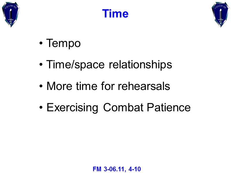 Time  Tempo  Time/space relationships  More time for rehearsals  Exercising Combat